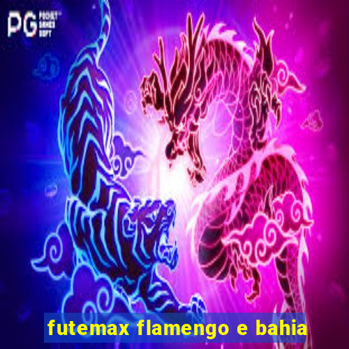 futemax flamengo e bahia